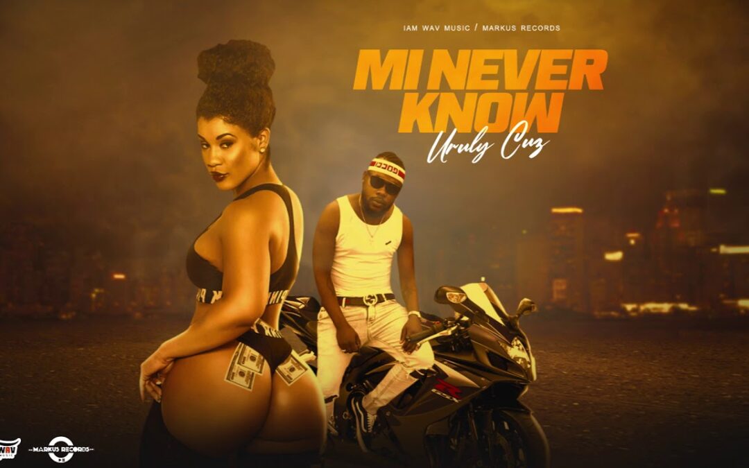 Unruly Cuz – Mi Never Know [Official Audio]