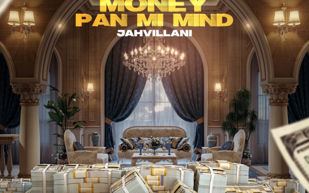 Jahvillani – Money Pan Mi Mind