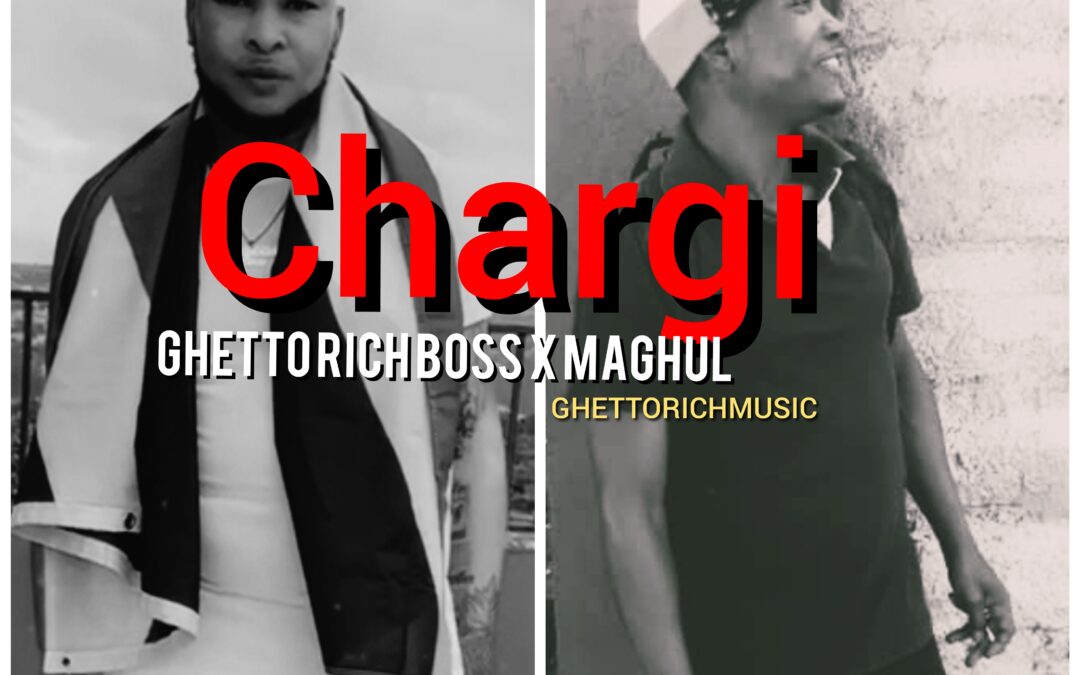 Ghetto rich boss, Maghul – Chargi