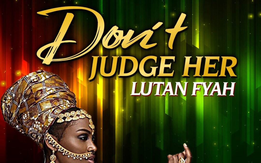 Lutan Fyah – Don’t Judge Her