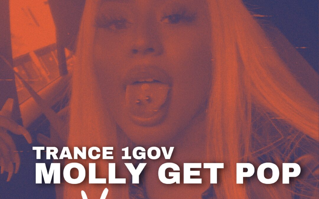 Trance 1Gov – Molly Get Pop