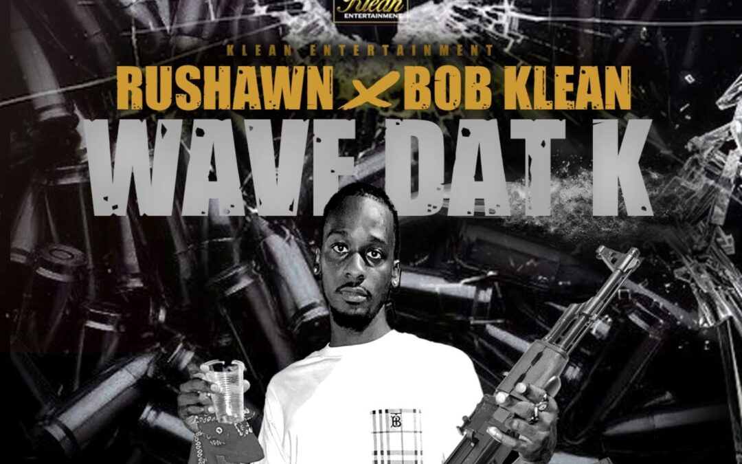 Rushawn x Bob Klean – Wave Dat K
