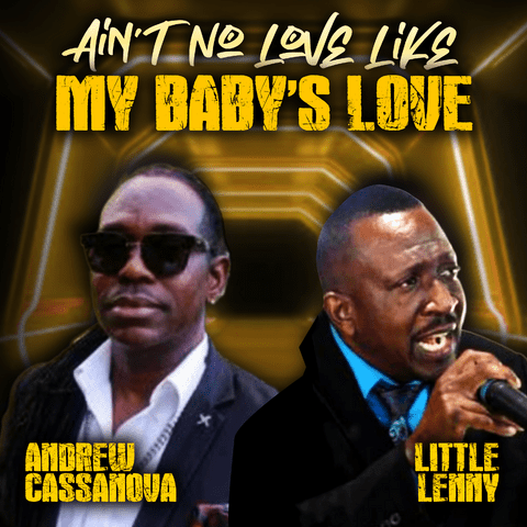 Little Lenny, Andrew Cassanova – Aint No Love Like My Baby’s Love