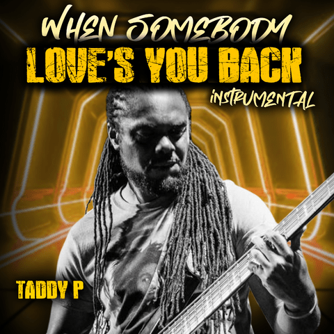 Taddy P – When Somebody Love’s You Back