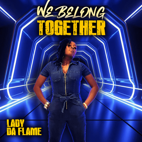 Lady Da Flame – We Belong Together