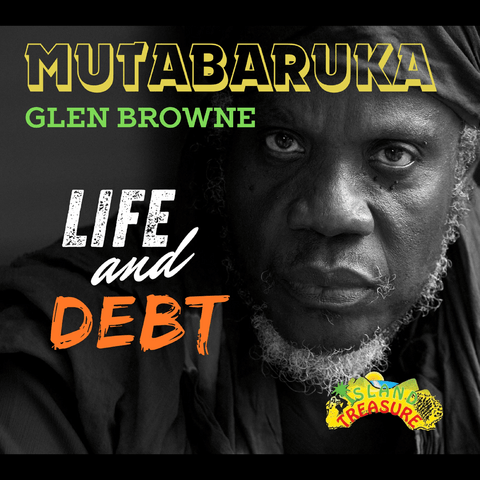 Mutabaruka, Glen Browne – Life and Debt