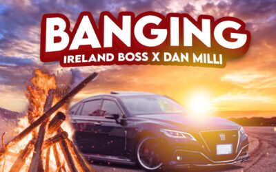 Ireland Boss x Dan Milli – Banging