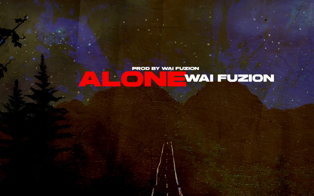 Wai Fuzion – Alone