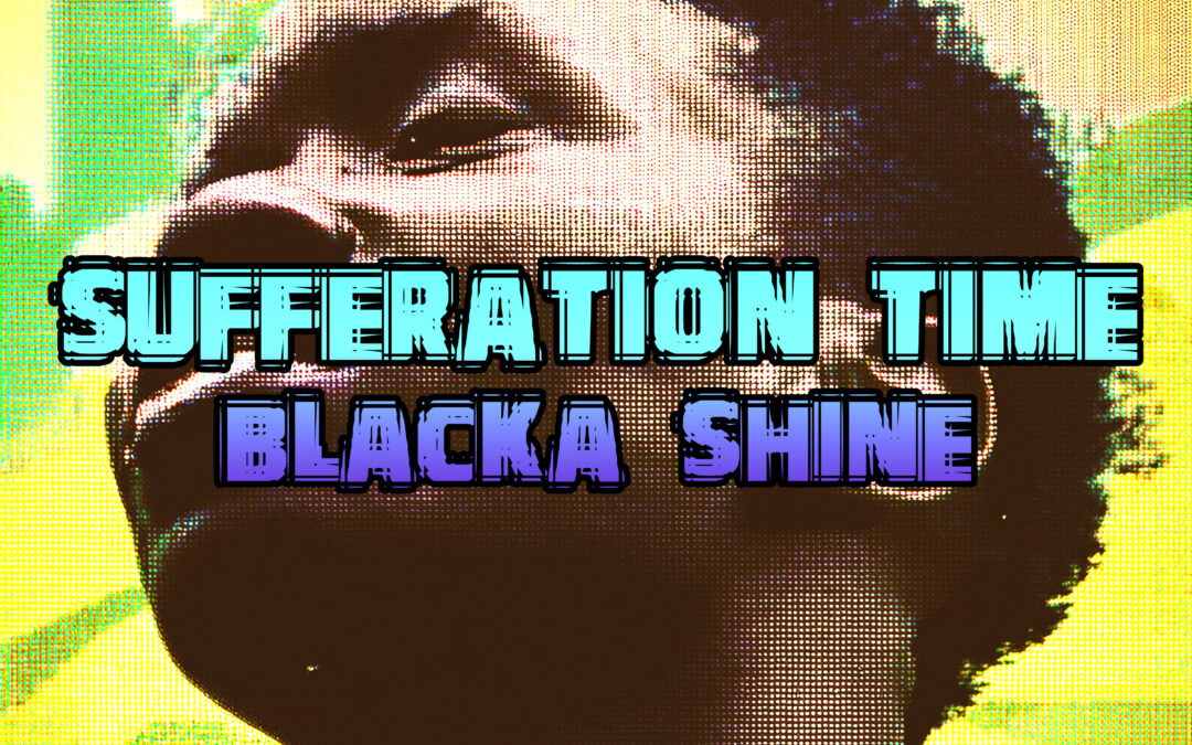 Blacka Shine – Sufferation Time