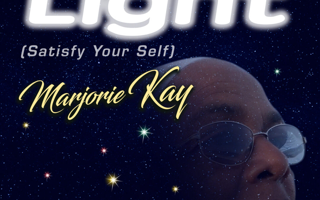 Be A Light (Satisfy Yourself) – Marjorie Kay