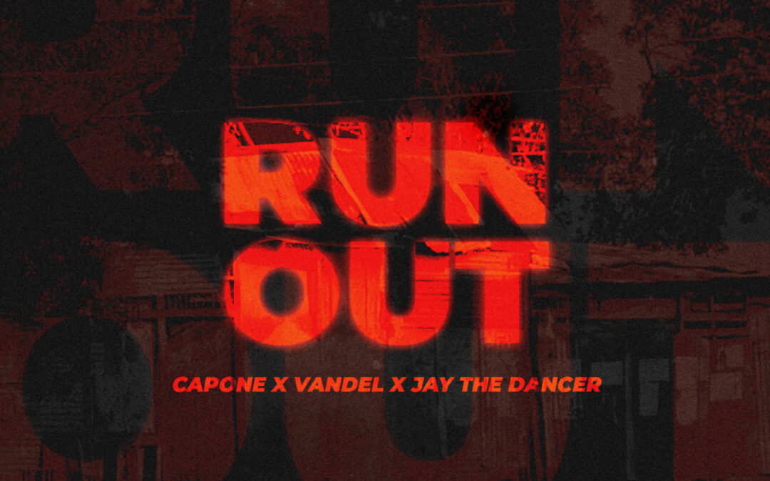 Run Out, Capone – Vandel & Jay The Dancer