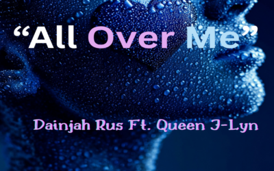 All Over Me – Dainjah Rus feat. Queen J-Lyn