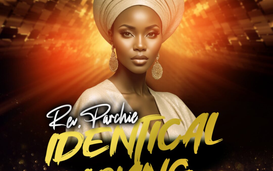 Identical Loving – Rev. Parchie